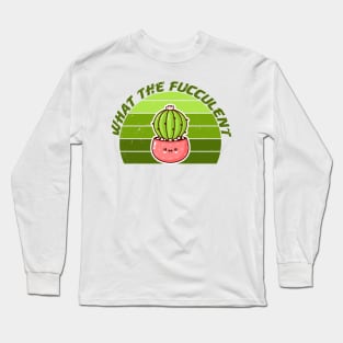 what the fucculent Long Sleeve T-Shirt